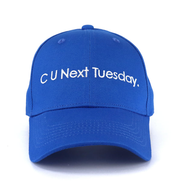 C U Next Tuesday Cap
